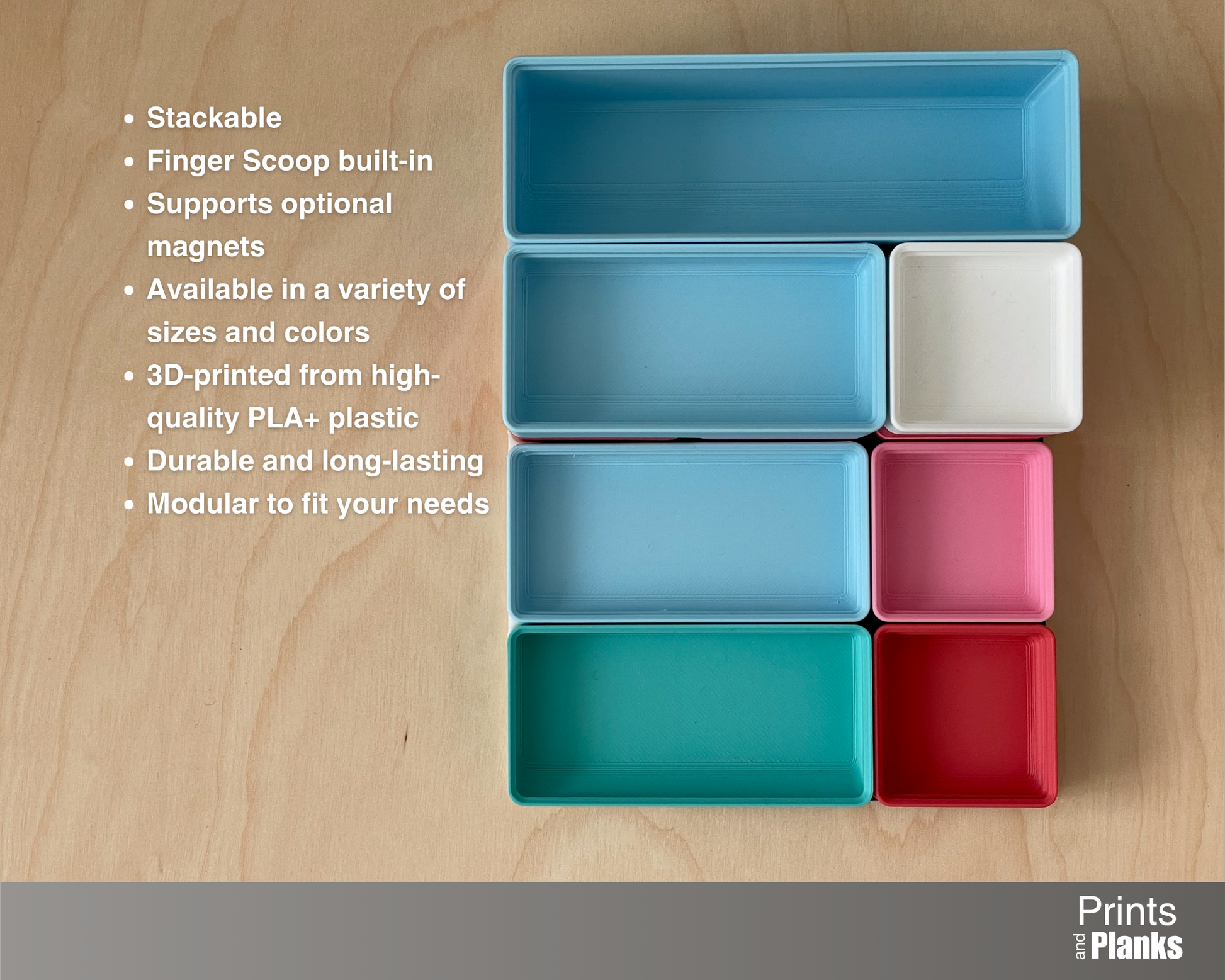Image showing a list of features. Stackable, built-in finger scoop, support for optional magnets, available in a variety of sizes and colors, 3D printed from high-quality PLA+ plastic, durable and log-lasting, and modular to fit your needs